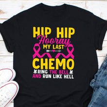 Load image into Gallery viewer, a t - shirt that says hip hooray my last chemo and run
