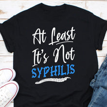 Load image into Gallery viewer, At least it&#39;s not syphilis T-Shirt, Surgery Gag Gifts, Get Well Soon Gift, Neurosurgery Shirt, Brain Injury Shirt, Surgery Recovery
