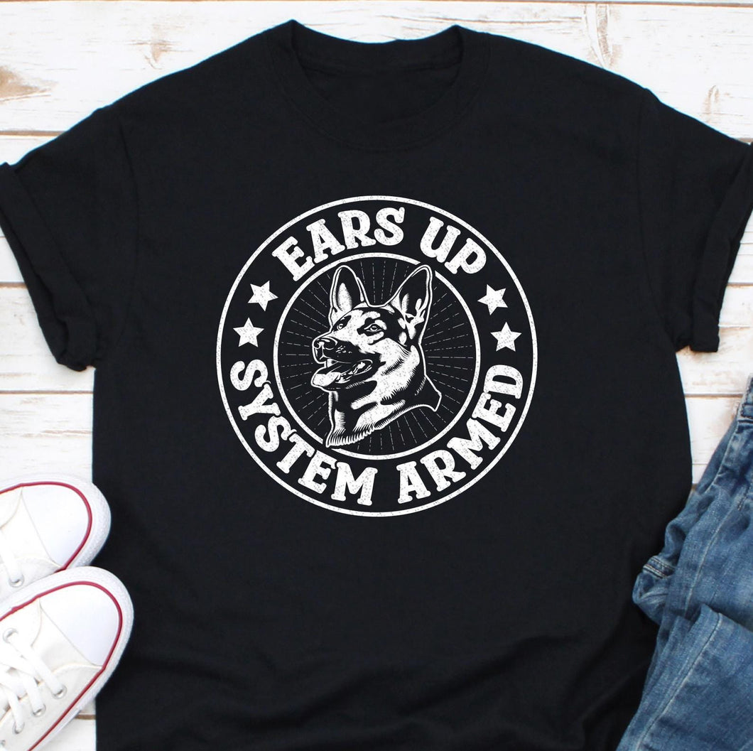 German Shepherd Ears Up System Armed Shirt, German Shepherd Gifts, Pet Dog Owner, Guard Dog Owner Shirt, German Shepherd Lover