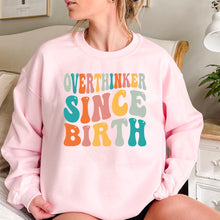 Load image into Gallery viewer, Overthinker Since Birth Sweatshirt, Over Thinker Sweatshirt, Over Thinker Person Sweatshirt
