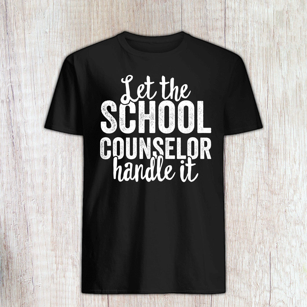 FUNNY COUNSELOR SHIRT, Let the School Counselor Handle It, School Counselor Tshirt