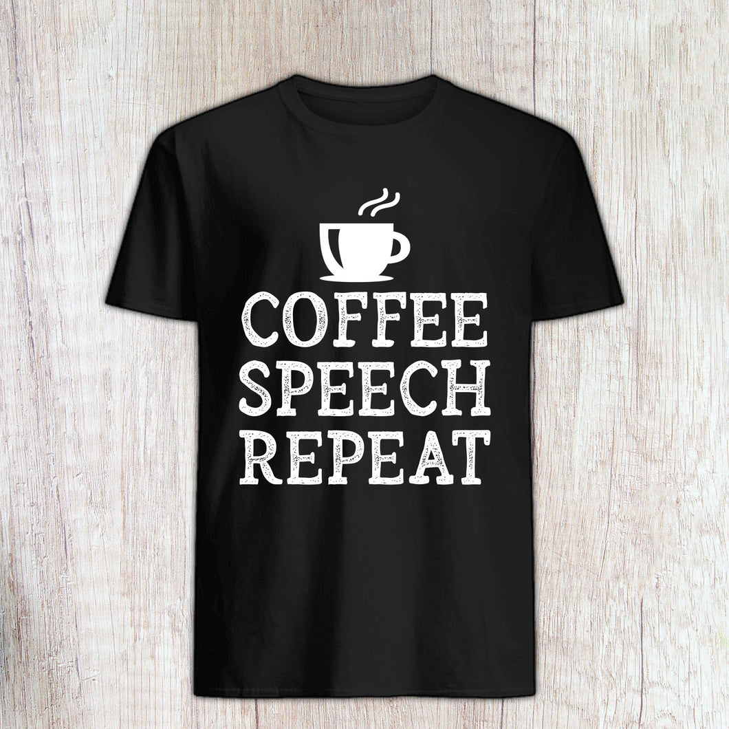 Coffee Speech Repeat Shirt Speech Therapy Pathologist Gift Speech Teacher Gift Language SLP Gift