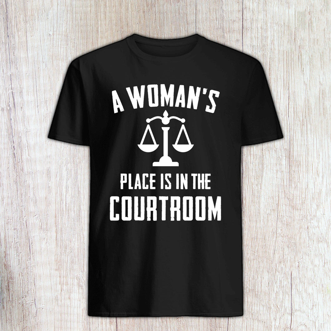 A Woman's Place Is In The Courtroom, Law Student Gift, Attorney Shirt, Lawyer Shirt