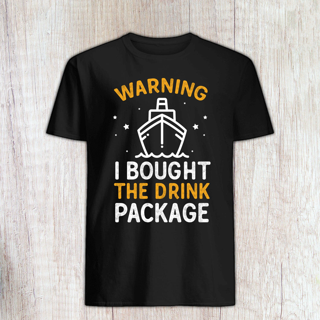 Funny Cruise Shirts Warning I Bought The Drink Package Cruise Ship Drinking Tee, Cruise Wear Birthday Cruise