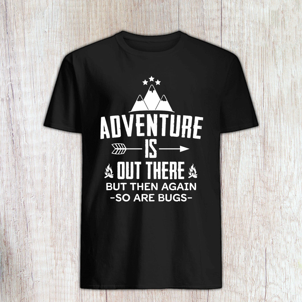 Adventure Is Out There T-Shirt, Adventure Is Out There, Outdoor Activity Shirt, Funny Camping T shirt