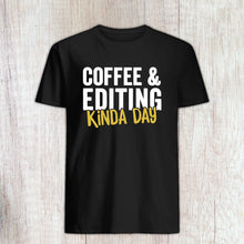 Load image into Gallery viewer, Coffee and Editing Shirt, Coffee &amp; Editing Kinda Day, Photographer shirt, Videographer shirt Video Editor Gift
