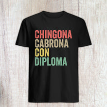 Load image into Gallery viewer, Chingona Cabrona Con Diploma Shirt, Educated Latina Shirt, Educated Chicana Gift, Chingona Gift
