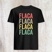 Load image into Gallery viewer, Flaca Shirt, La Flaca Shirt, Chicana Shirt, Mexicana Shirt, Chicana Shirts, Morena Shirt, Chola Shirt, Chigona Shirt, Latina Shirt
