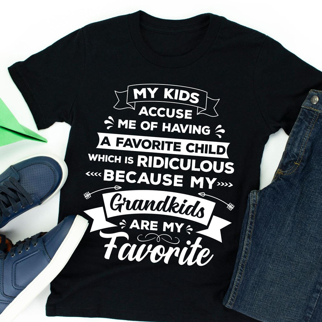 My Kids Accuse Me Of Having A Favorite Child, My Grandskids Are my Favorite T Shirt, Memaw Mama Tee