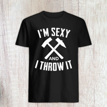 Load image into Gallery viewer, Axe Throwing Gift - Axe Thrower Present - Axe Throwing Shirt - I&#39;m Sexy And I Throw It
