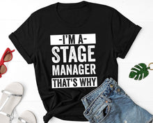 Load image into Gallery viewer, I&#39;m A Stage Manager That&#39;s Why Shirt, Shirt Stage Manager, Theatre Assistant, Stage Manager Shirts
