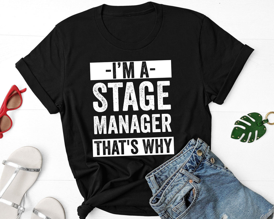 I'm A Stage Manager That's Why Shirt, Shirt Stage Manager, Theatre Assistant, Stage Manager Shirts