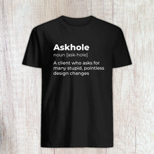 Load image into Gallery viewer, Askhole , Designer shirt, Freelancer T-shirt, Artist tee, Graphic Designer gift, Web Designer Shirt
