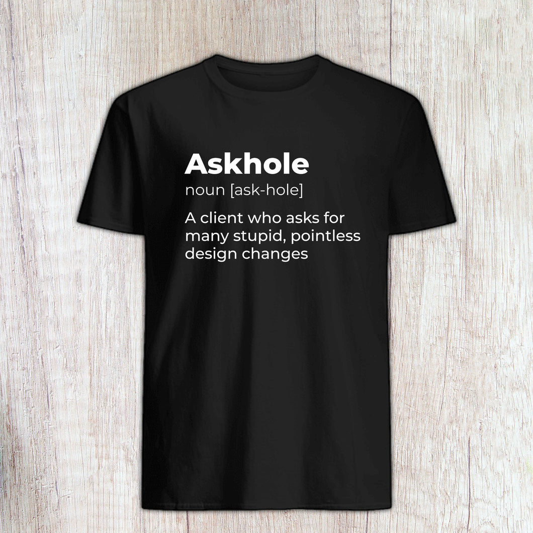 Askhole , Designer shirt, Freelancer T-shirt, Artist tee, Graphic Designer gift, Web Designer Shirt