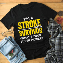Load image into Gallery viewer, Stroke Survivor Shirt, I&#39;m a Stroke Survivor What&#39;s Your Super Power Tshirt, Heart Stroke Gift
