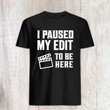 Load image into Gallery viewer, I Paused My Edit to Be Here Shirt, Funny Editor Gift, Editor Shirt, Video Editor Gift, Post Production Shirt
