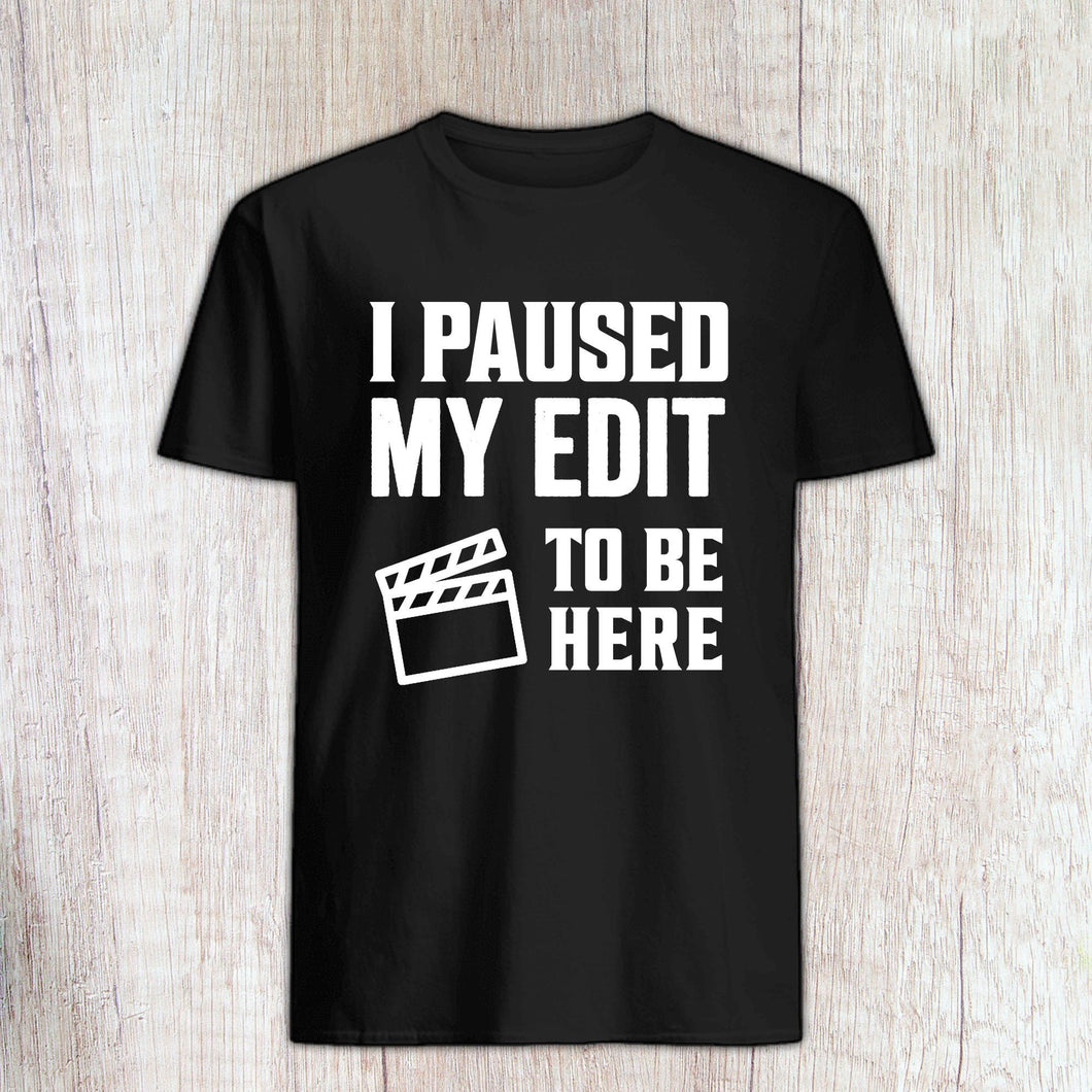 I Paused My Edit to Be Here Shirt, Funny Editor Gift, Editor Shirt, Video Editor Gift, Post Production Shirt