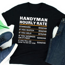 Load image into Gallery viewer, Handyman Hourly Labor Rates Shirt, Handyman Shirt, Handyman Birthday Gift, Labor Rates Shirt
