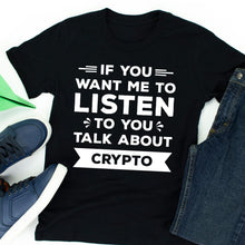 Load image into Gallery viewer, Cryptocurrencies Gifts, Talk About Crypto Tshirt, Forex Trader Gift Shirt, Bitcoin Shirt
