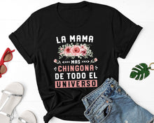 Load image into Gallery viewer, Gifts For Mexican Mom, La Mama Mas Chingona De Todo El Universo T Shirt Regalos Para Mama De Cumpleaños
