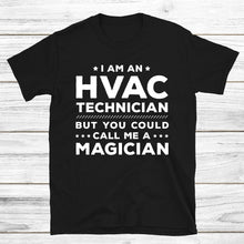 Load image into Gallery viewer, HVAC Shirt Hvac Technician I am An HVAC Technician But You Could Call Me A Magician
