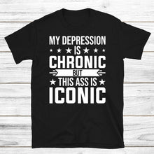 Load image into Gallery viewer, My Depression is Chronic But This Ass is Iconic Shirt, Mental Health Awareness Shirt, Antisocial Shirt
