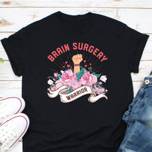 Load image into Gallery viewer, Brain Surgery warrior shirt, Brain Surgery Survivor Tee, Brain Injury Gift, Brain Injury Shirt
