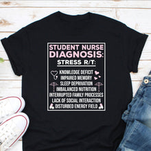 Load image into Gallery viewer, Nursing School Gifts Nursing Student Nurse Student Student Nurse Diagnosis T shirt - Gift for Student Nurse
