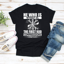 Load image into Gallery viewer, He Who Is Without Oil Shall Throw Shirt Funny Diesel Mechanic T Shirt, Mechanic Tshirt
