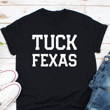 Load image into Gallery viewer, Tuck Fexas Shirt - Texas T Shirt for Men and Women
