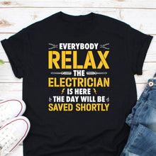 Load image into Gallery viewer, Electrician Work Shirt Everybody Relax The Electrician Here Shirt, Electrician Job Shirt, Electrical Engineer Tee
