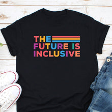 Load image into Gallery viewer, The Future is Inclusive T Shirt, Autism Shirt, Neurodiversity Shirt For Kid, Neurodiversity Acceptance Shirt
