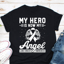 Load image into Gallery viewer, My Hero Is Now My Angel T Shirt, Lung Cancer, Cancer Awareness, Lung Cancer Shirt, Lung Cancer Recovery Gift
