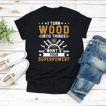 Load image into Gallery viewer, Carpenter T Shirt, Funny Carpenter T Shirts, Craftsman Shirts, Carpenter Gifts, I Turn Wood Into Things Shirt
