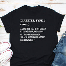 Load image into Gallery viewer, Type 1 Diabetes Shirt, Type 1 Diabetes Definition Humor, T1D Apparel, Type 1 Diabetes Shirts, T1D Defined
