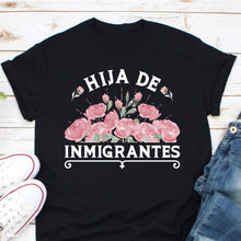 Load image into Gallery viewer, Hija De Inmigrantes Shirt, Daughter Of An Immigrant Shirt, First Generation Shirt, Asian Heritage Shirt
