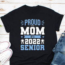 Load image into Gallery viewer, Senior Mom 2022 Shirt, Senior Mom Shirt, Proud Mom of 2022 Senior Shirt, Senior 2022 Mom Shirt
