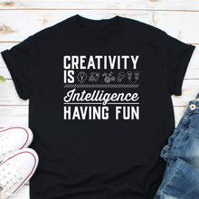 Load image into Gallery viewer, Creativity Is Intelligence Having Fun, Love Art Shirt, Artist Shirt, Creativity Shirt, Art Lover Shirt
