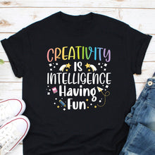 Load image into Gallery viewer, Creativity Is Intelligence Having Fun, Love Art Shirt, Artist Shirt, Creativity Shirt, Art Lover Shirt
