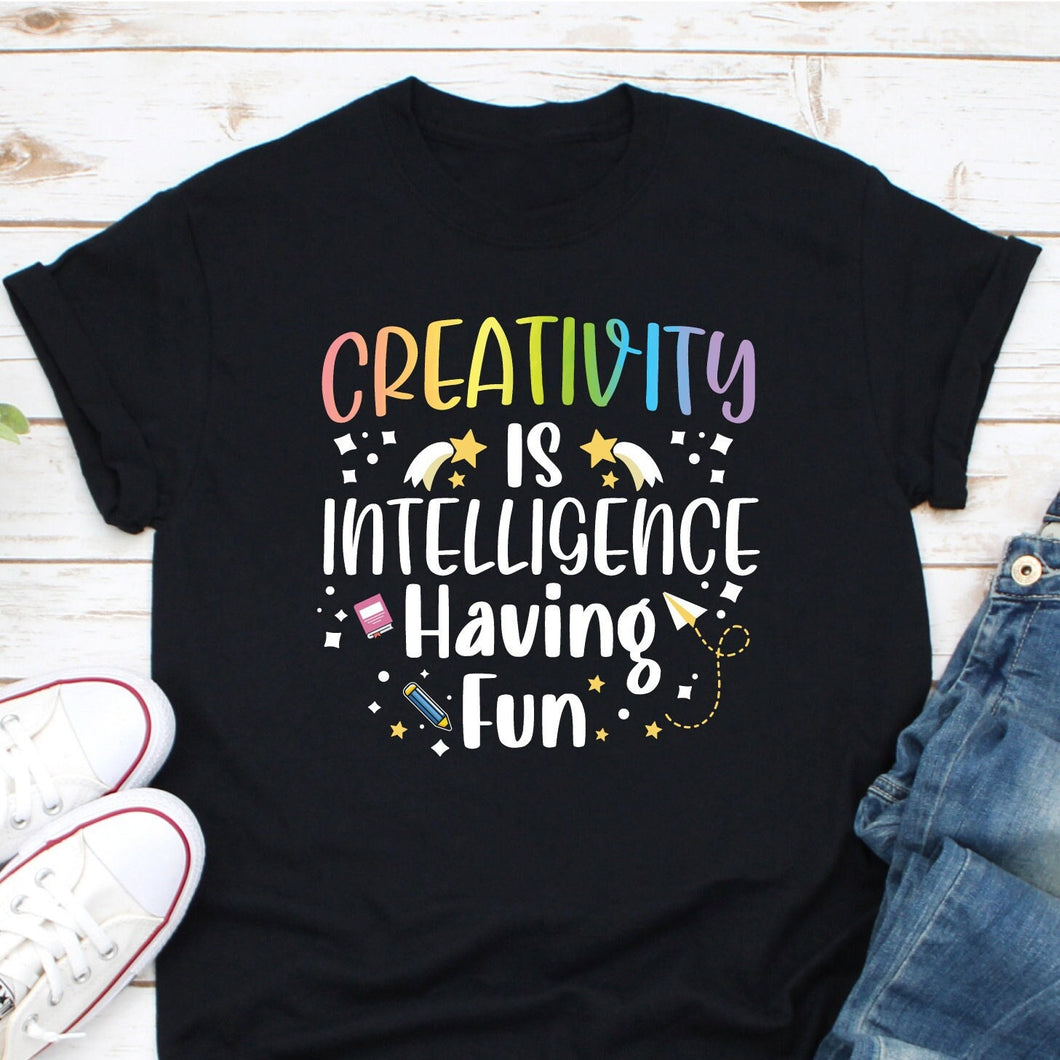 Creativity Is Intelligence Having Fun, Love Art Shirt, Artist Shirt, Creativity Shirt, Art Lover Shirt