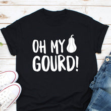 Load image into Gallery viewer, Oh my Gourd Shirt, Thanksgiving Shirt, Happy Thanksgiving Shirt, Pumpkin Thanksgiving
