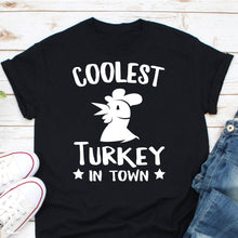 Load image into Gallery viewer, Coolest Turkey in Town, Thankful Shirt, Friend Thanksgiving, Thanksgiving Gift, Thanksgiving turkey
