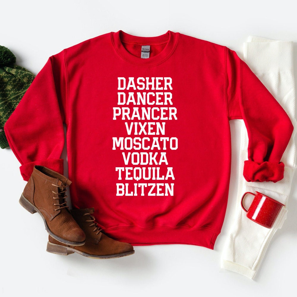 Drinking Christmas Sweatshirt, Holiday Party  Sweatshirt, Dancer Prancer Moscato Vodka Tequila Blitzen Sweatshirt