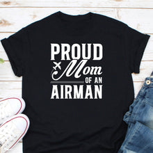 Load image into Gallery viewer, Proud Mom Of An Airman Shirt, Airman Mom Shirt, Shirt for Air Force Moms, Airforce Mom Shirt
