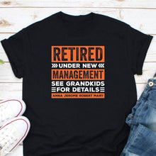 Load image into Gallery viewer, Retired Under New Management See Grandkids For Detail Shirt, Retirement Shirt, Coworker Gift
