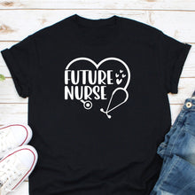 Load image into Gallery viewer, Future Nurse Shirt, Nursing Shirt, Nurse Life Shirt, Nursing Student, Nurse Gift, ER Nurse, ICU Nurse
