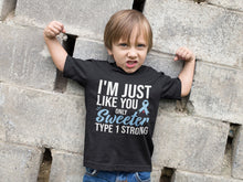 Load image into Gallery viewer, Type 1 Kids Shirt I&#39;m Just Like You Only Sweeter Shirt, Type 1 Strong Shirt, Juvenile Diabetic
