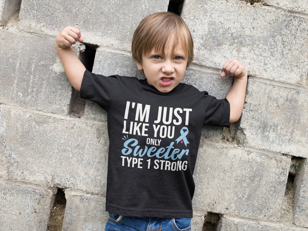 Type 1 Kids Shirt I'm Just Like You Only Sweeter Shirt, Type 1 Strong Shirt, Juvenile Diabetic