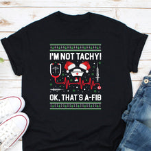 Load image into Gallery viewer, tachy sweater - tachy sweatshirt - christmas nurse ugly sweater - i&#39;m not tachy
