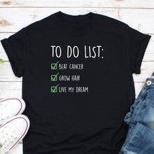 Load image into Gallery viewer, Cancer To Do List Shirt, Cancer Shirt, Cancer Awareness, Cancer Survivor Shirt, Breast Cancer Shirt
